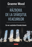 Cumpara ieftin Razboiul de la sfarsitul veacurilor. Ce vor sustinatorii Statului Islamic | Graeme Wood, Polirom