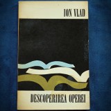 Cumpara ieftin Descoperirea Operei - Ion Vlad: Studii Literare, Critica Literara
