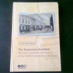 THE ROMANIAN KEHILLAH, THE PULSE, CHARACTER AND HISTORY OF THE JEWISH COMMUNITY IN ROMANIA - LIVIU ROTMAN, CU DEDICATIA SI CARTEA DE VIZITA AAUTORULUI