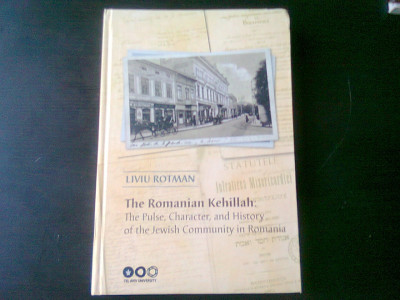 THE ROMANIAN KEHILLAH, THE PULSE, CHARACTER AND HISTORY OF THE JEWISH COMMUNITY IN ROMANIA - LIVIU ROTMAN, CU DEDICATIA SI CARTEA DE VIZITA AAUTORULUI foto