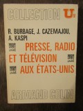 PRESSE, RADIO ET TELEVISION AUX ETATS-UNIS-R.BURBAGE,J.CAZEMAJOU,A.KASPI