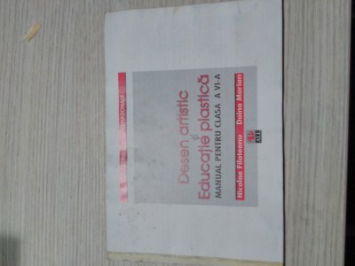 DESEN ARTISTIC si EDUCATIE PLASTICA - Manual pentru Clasa a VI -a - Nicolae Filoteanu, Doina Marian - Editura All, 1999, 80 p. cu imagini in text foto