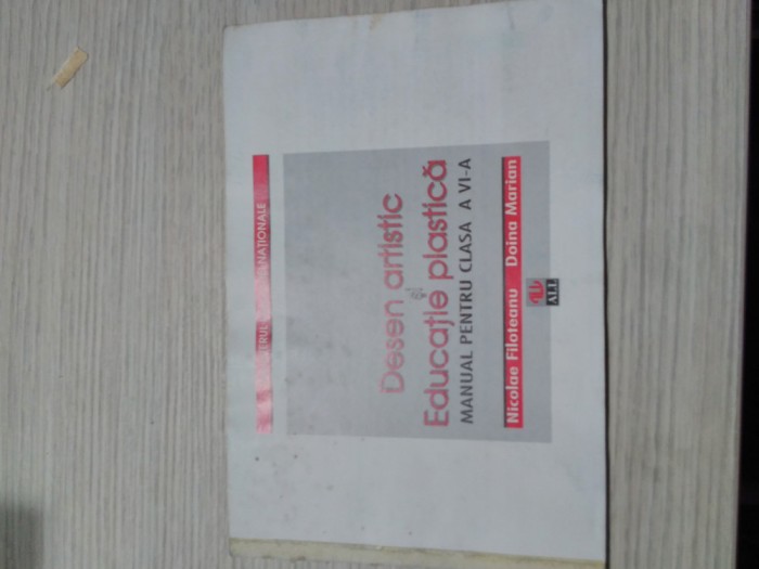 DESEN ARTISTIC si EDUCATIE PLASTICA - Manual pentru Clasa a VI -a - Nicolae Filoteanu, Doina Marian - Editura All, 1999, 80 p. cu imagini in text