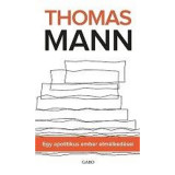 Egy apolitikus ember elm&eacute;lked&eacute;sei - Thomas Mann