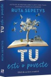 Tu ești o poveste - Paperback brosat - Ruta Sepetys - Epica Publishing