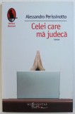 CELEI CARE MA JUDECA de ALESSANDRO PERISSINOTTO, 2008, Humanitas Fiction