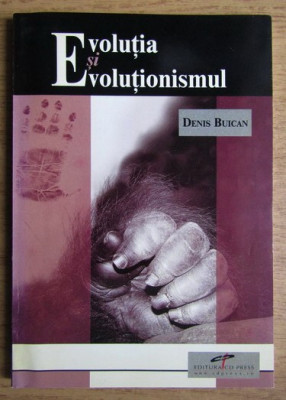 Denis Buican - Evolutia si Evolutionismul foto