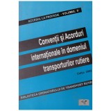 - Conventii si Acorduri internationale in domeniul transporturilor