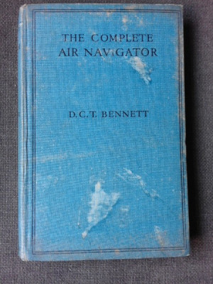 THE COMPLETE AIR NAVIGATOR - D.C.T. BENNETT (CARTE IN LIMBA ENGLEZA) foto