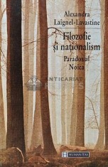 Filozofie si nationalism. Paradoxul Noica - 1998 - Alexandra Laignel Lavastine (XD35)
