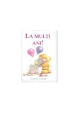 La multi ani! - Hardcover - Helen Exley - Helen Exley