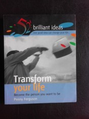 Transform your life, become the person you want to be - Penny Ferguson (carte in limba engleza) foto