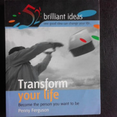 Transform your life, become the person you want to be - Penny Ferguson (carte in limba engleza)