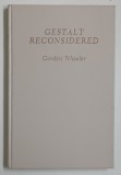 GESTALT RECONSIDERED , A NEW APPROACH TO CONTACT AND RESISTANCE by GORDON WHEELER , 1960