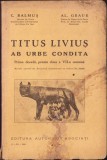 C5210N Titus Livius, ab urbe condita, prima decadă, pentru clasa a VII-a comună de C Balmuș și Al Grau, ediția I, 1935, editura autorilor asociați