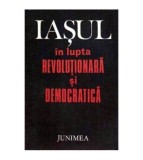 Gheorghe Zaharia - Iasul in lupta revolutionara si democratica -