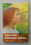 CASA UNDE DOMNESTE IUBIREA de ELIZABETH CHENEY , 2024