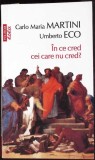 IN CE CRED CEI CARE NU CRED?-CARLO MARIA MARTINI, UMBERTO ECO-355219