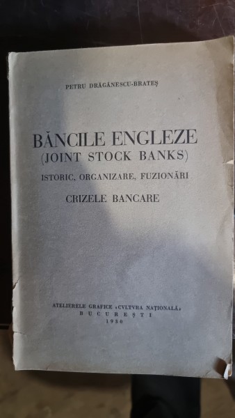 Petru Draganescu-Brates - Bancile Engleze de depozit (Joint Stock Banks) Istoric, Organizare, Fuzionari, Crizele Bancare