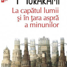 La capătul lumii şi în ţara aspră a minunilor - Paperback brosat - Haruki Murakami - Polirom