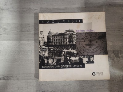 Bucuresti.Povestea unei geografii umane de Adrian Majuru foto