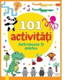 101 activitati. Antreneaza-ti mintea