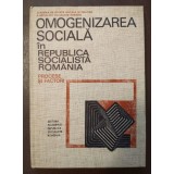 Constantin Ionescu coord. - Omogenizarea socială &icirc;n Republica Socialistă Rom&acirc;nia