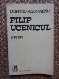Filip Ucenicul - Dumitru Alexandru