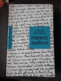 PORTRETE SI AMINTIRI - VICTOR EFTIMIU (CU DEDICATIA AUTORULUI PENTRU PETRU VINTILA)