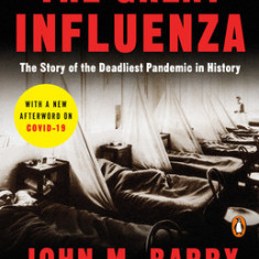 The Great Influenza: The Epic Story of the Deadliest Plague in History