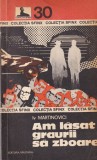 Cumpara ieftin Iv Martinovici - Am lasat graurii sa zboare, 174 pagini, colectia Sfinx, editura Militara, 1975, stare buna, format brosat