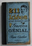 211 IDEES POUR DEVENIR UN GARCON GENIAL par TOM CUTLER , 2007