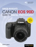 David Busch&#039;s Canon EOS 90D Guide to Digital Photography | David Busch, Rocky Nook