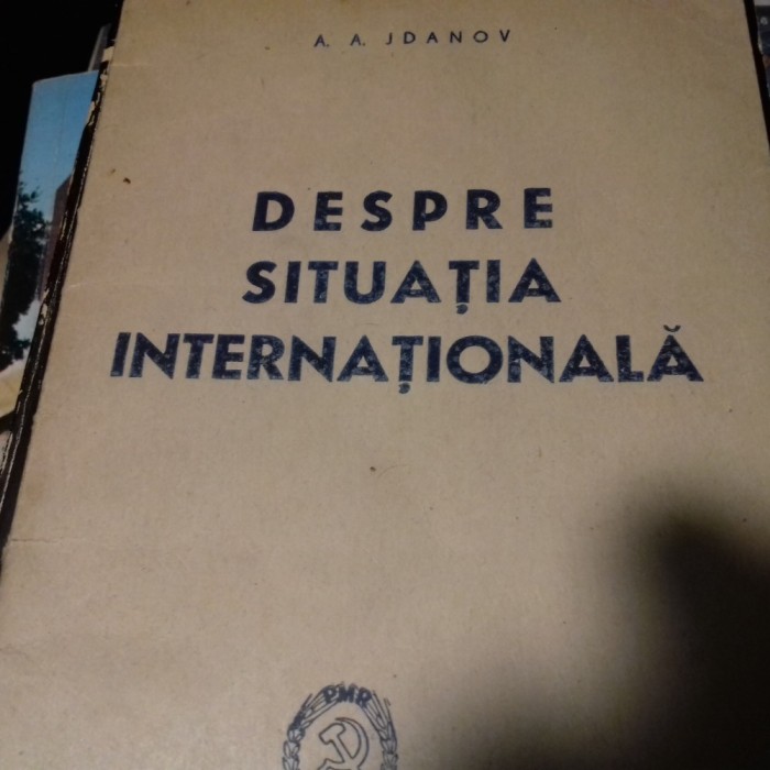 DESPRE SITUATIA INTERNATIONALA - A. A.JDANOV ED PMR 1948 52 PAG