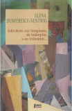 Adevarate sau imaginate, de intamplat, s-au intamplat | Elena Dumitrescu-Nentwig, 2019, Limes