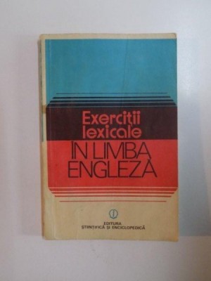 EXERCITII LEXICALE IN LIMBA ENGLEZA de EDITH IAROVICI , LILIANA MARES , 1981 foto