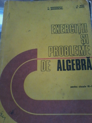 C. Nastasescu, C. Nita - Exercitii si probleme de algebra pentru clasele IX-XII foto
