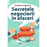 Secretele Negocierii In Afaceri - Cristian Cojocaru, Evrika