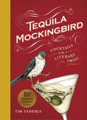 Tequila Mockingbird (10th Anniversary Expanded Edition): Cocktails with a Literary Twist foto