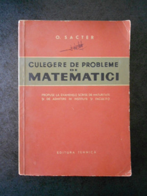 O. SACTER - CULEGERE DE PROBLEME DE MATEMATICI (1963) foto