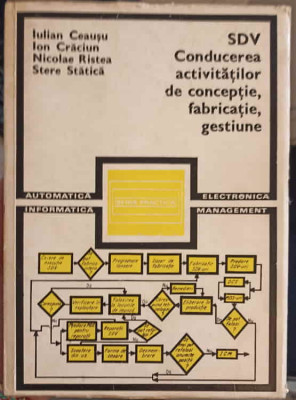 SDV CONDUCEREA ACTIVITATILOR DE CONCEPTIE, FABRICATIE, GESTIUNE-IULIAN CEAUSU, ION CRACIUN, NICOLAE RISTEA,-239084 foto