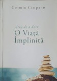 Arta de a duce o viata implinita - Cosmin Cimpanu - Psihologie - Editura Iasi, 2016 - Carte in limba romana