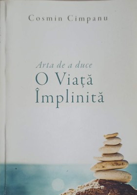 ARTA DE A DUCE O VIATA IMPLINITA-COSMIN CIMPANU foto