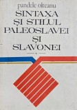 Sintaxa si stilul paleoslavonei si slavonei - Pandele Olteanu