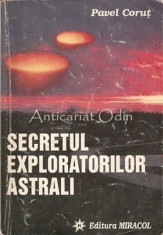 Secretul Exploratorilor Astrali - Pavel Corut foto