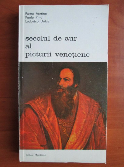 Pietro Aretino, Paolo Pino - Secolul de aur al picturii venetiene