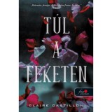 T&uacute;l a feket&eacute;n - Claire Castillon