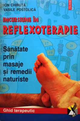 Ion Chiriuta - Incursiune in reflexoterapie - Sanatate prin masaje si remedii naturiste (editia 2001) foto