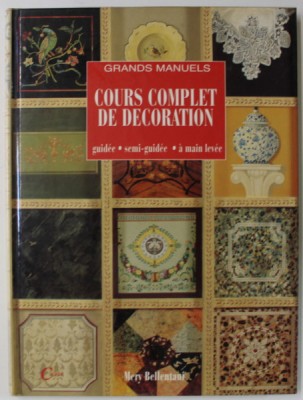 COURS COMPLET DE DECORATION , GRANDS MANUELS , GUIDEE , SEMI - GUIDEE , A MAIN LEVEE par MERY BELLENTANI , 1996 foto