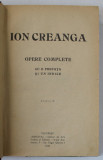 ION CREANGA , OPERE COMPLETE , CU O PREFATA SI UN INDICE , EDITIA IV , 1915